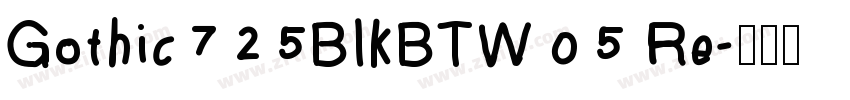 Gothic725BlkBTW05 Re字体转换